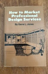 How to Market Professional Design Services by Gerre L Jones