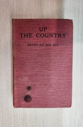 Up the Country: A Tale of the early Australian Squattocracy Brent of Bin Bin
